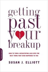 Getting Past Your Breakup: How to Turn a Devastating Loss into the Best Thing That Ever Happened to You цена и информация | Самоучители | kaup24.ee