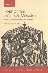 Poet of the Medieval Modern: Reading the Early Medieval Library with David Jones цена и информация | Исторические книги | kaup24.ee