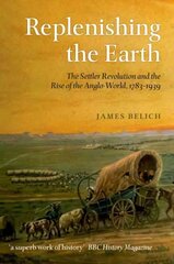 Replenishing the Earth: The Settler Revolution and the Rise of the Angloworld hind ja info | Ajalooraamatud | kaup24.ee