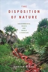 Disposition of Nature: Environmental Crisis and World Literature цена и информация | Исторические книги | kaup24.ee