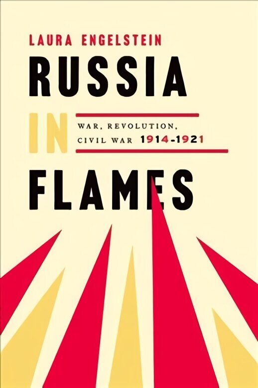 Russia in Flames: War, Revolution, Civil War, 1914 - 1921 hind ja info | Ajalooraamatud | kaup24.ee