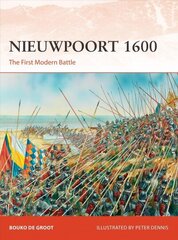 Nieuwpoort 1600: The First Modern Battle hind ja info | Ajalooraamatud | kaup24.ee