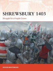 Shrewsbury 1403: Struggle for a Fragile Crown hind ja info | Ajalooraamatud | kaup24.ee