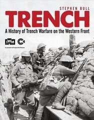 Trench: A History of Trench Warfare on the Western Front hind ja info | Ajalooraamatud | kaup24.ee