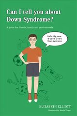 Can I tell you about Down Syndrome?: A guide for friends, family and professionals hind ja info | Eneseabiraamatud | kaup24.ee