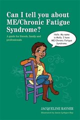 Can I tell you about ME/Chronic Fatigue Syndrome?: A guide for friends, family and professionals hind ja info | Eneseabiraamatud | kaup24.ee