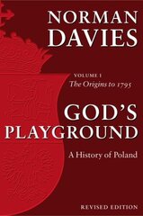 God's Playground A History of Poland: Volume 1: The Origins to 1795 Revised edition hind ja info | Ajalooraamatud | kaup24.ee