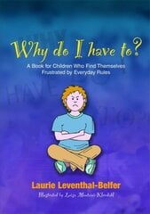 Why Do I Have To?: A Book for Children Who Find Themselves Frustrated by Everyday Rules цена и информация | Самоучители | kaup24.ee