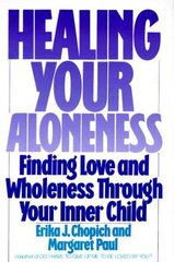 Healing Your Aloneness Finding Love and Wholeness Through Your Inner Chi ld цена и информация | Самоучители | kaup24.ee