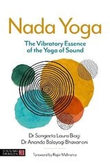 Nada Yoga: The Vibratory Essence of the Yoga of Sound цена и информация | Самоучители | kaup24.ee