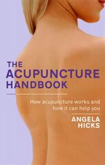 Acupuncture Handbook: How acupuncture works and how it can help you цена и информация | Самоучители | kaup24.ee