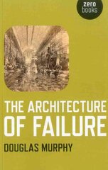 Architecture of Failure, The цена и информация | Исторические книги | kaup24.ee