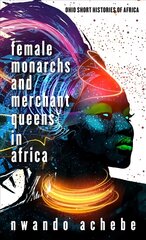 Female Monarchs and Merchant Queens in Africa цена и информация | Исторические книги | kaup24.ee