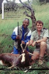 Safari Nation: A Social History of the Kruger National Park цена и информация | Исторические книги | kaup24.ee