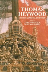 Thomas Heywood and the Classical Tradition hind ja info | Ajalooraamatud | kaup24.ee