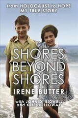 Shores Beyond Shores: from Holocaust to Hope My True Story New edition цена и информация | Исторические книги | kaup24.ee