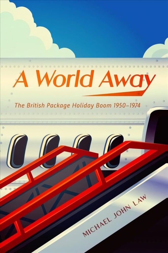 World Away: The British Package Holiday Boom, 19501974 цена и информация | Ajalooraamatud | kaup24.ee