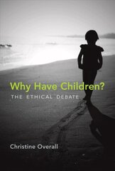 Why Have Children?: The Ethical Debate цена и информация | Исторические книги | kaup24.ee