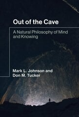 Out of the Cave: A Natural Philosophy of Mind and Knowing цена и информация | Исторические книги | kaup24.ee