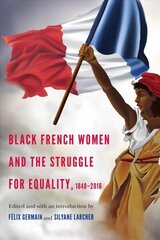 Black French Women and the Struggle for Equality, 1848-2016 hind ja info | Ajalooraamatud | kaup24.ee