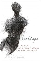 Frottage: Frictions of Intimacy across the Black Diaspora hind ja info | Ajalooraamatud | kaup24.ee