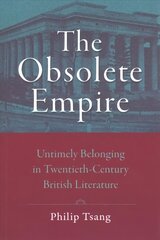 Obsolete Empire: Untimely Belonging in Twentieth-Century British Literature цена и информация | Исторические книги | kaup24.ee