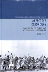 Affective Disorders: Emotion in Colonial and Postcolonial Literature hind ja info | Ajalooraamatud | kaup24.ee
