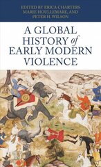 Global History of Early Modern Violence цена и информация | Исторические книги | kaup24.ee