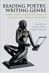 Reading Poetry, Writing Genre: English Poetry and Literary Criticism in Dialogue with Classical Scholarship цена и информация | Исторические книги | kaup24.ee