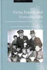 Vichy France and Everyday Life: Confronting the Challenges of Wartime, 1939-1945 hind ja info | Ajalooraamatud | kaup24.ee