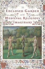 Enclosed Garden and the Medieval Religious Imaginary цена и информация | Исторические книги | kaup24.ee