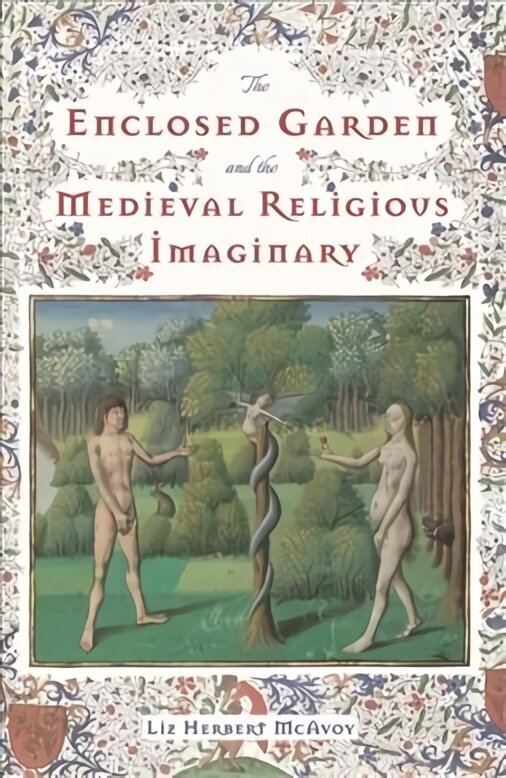 Enclosed Garden and the Medieval Religious Imaginary hind ja info | Ajalooraamatud | kaup24.ee