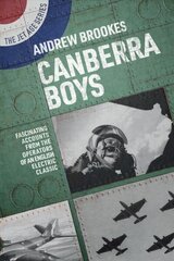 Canberra Boys: Fascinating Accounts from the Operators of an English Electric Classic цена и информация | Исторические книги | kaup24.ee