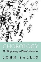 Chorology: On Beginning in Plato's Timaeus 2019 цена и информация | Исторические книги | kaup24.ee