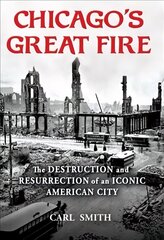 Chicago's Great Fire: The Destruction and Resurrection of an Iconic American City hind ja info | Ajalooraamatud | kaup24.ee