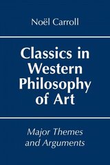 Classics in Western Philosophy of Art: Major Themes and Arguments цена и информация | Исторические книги | kaup24.ee