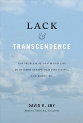 Lack and Transcendence: The Problem of Death and Life in Psychotherapy, Existentialism, and Buddhism цена и информация | Духовная литература | kaup24.ee