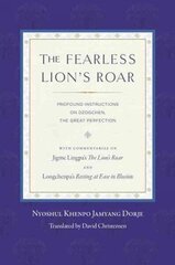 The Fearless Lion's Roar: Profound Instructions on Dzogchen, the Great Perfection hind ja info | Usukirjandus, religioossed raamatud | kaup24.ee