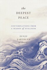 Deepest Peace: Contemplations from a Season of Stillness цена и информация | Духовная литература | kaup24.ee