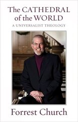 The Cathedral of the World: A Universalist Theology hind ja info | Usukirjandus, religioossed raamatud | kaup24.ee
