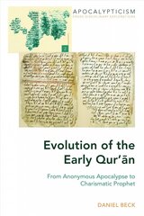 Evolution of the Early Qurn: From Anonymous Apocalypse to Charismatic Prophet New edition цена и информация | Духовная литература | kaup24.ee