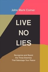 Live No Lies: Recognize and Resist the Three Enemies That Sabotage Your Peace hind ja info | Usukirjandus, religioossed raamatud | kaup24.ee
