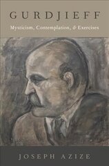 Gurdjieff: Mysticism, Contemplation, and Exercises hind ja info | Usukirjandus, religioossed raamatud | kaup24.ee
