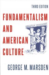 Fundamentalism and American Culture, 3rd Revised edition hind ja info | Usukirjandus, religioossed raamatud | kaup24.ee