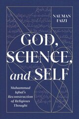 God, Science, and Self: Muhammad Iqbal's Reconstruction of Religious Thought hind ja info | Usukirjandus, religioossed raamatud | kaup24.ee