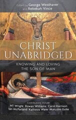 Christ Unabridged: Knowing and Loving the Son of Man цена и информация | Духовная литература | kaup24.ee