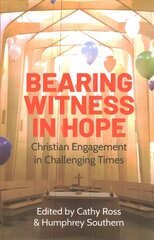 Bearing Witness in Hope: Christian Engagement in Challenging Times цена и информация | Духовная литература | kaup24.ee