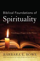 Biblical Foundations of Spirituality: Touching a Finger to the Flame, Second Edition hind ja info | Usukirjandus, religioossed raamatud | kaup24.ee