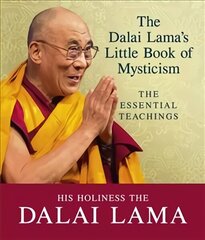 Dalai Lama's Little Book of Mysticism: The Essential Teachings цена и информация | Духовная литература | kaup24.ee