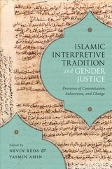 Islamic Interpretive Tradition and Gender Justice: Processes of Canonization, Subversion, and Change цена и информация | Духовная литература | kaup24.ee